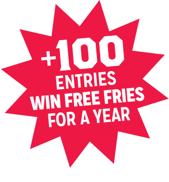 +100 Entries Win Free Fries